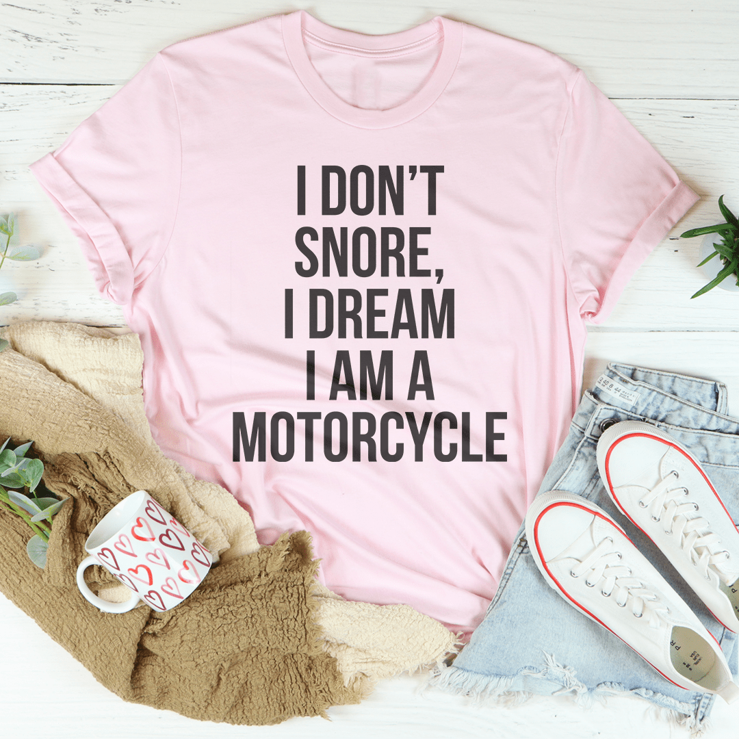 I Don't Snore I Dream I Am A Motorcycle Tee-2
