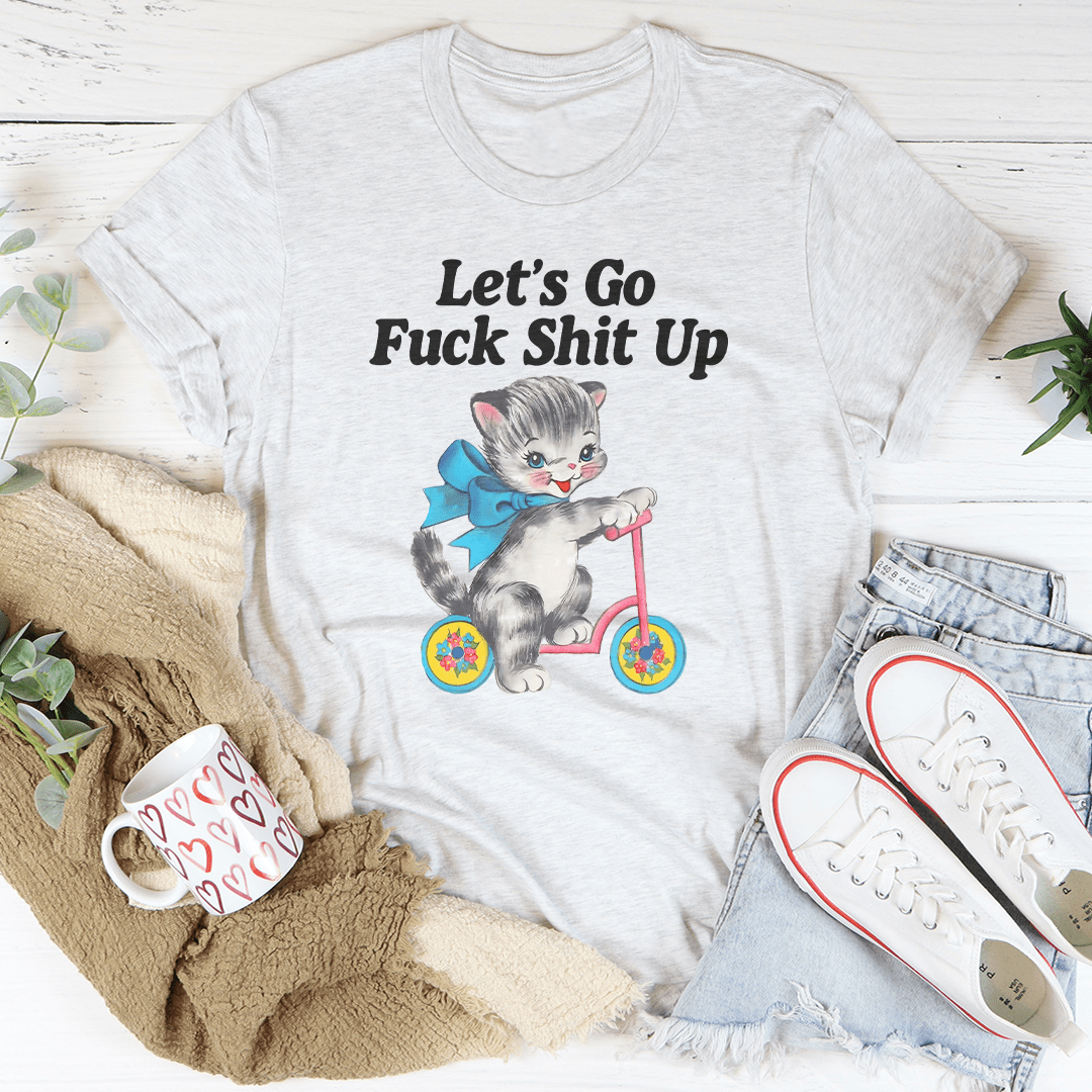 Let’s Go F* Shit Up Tee-3