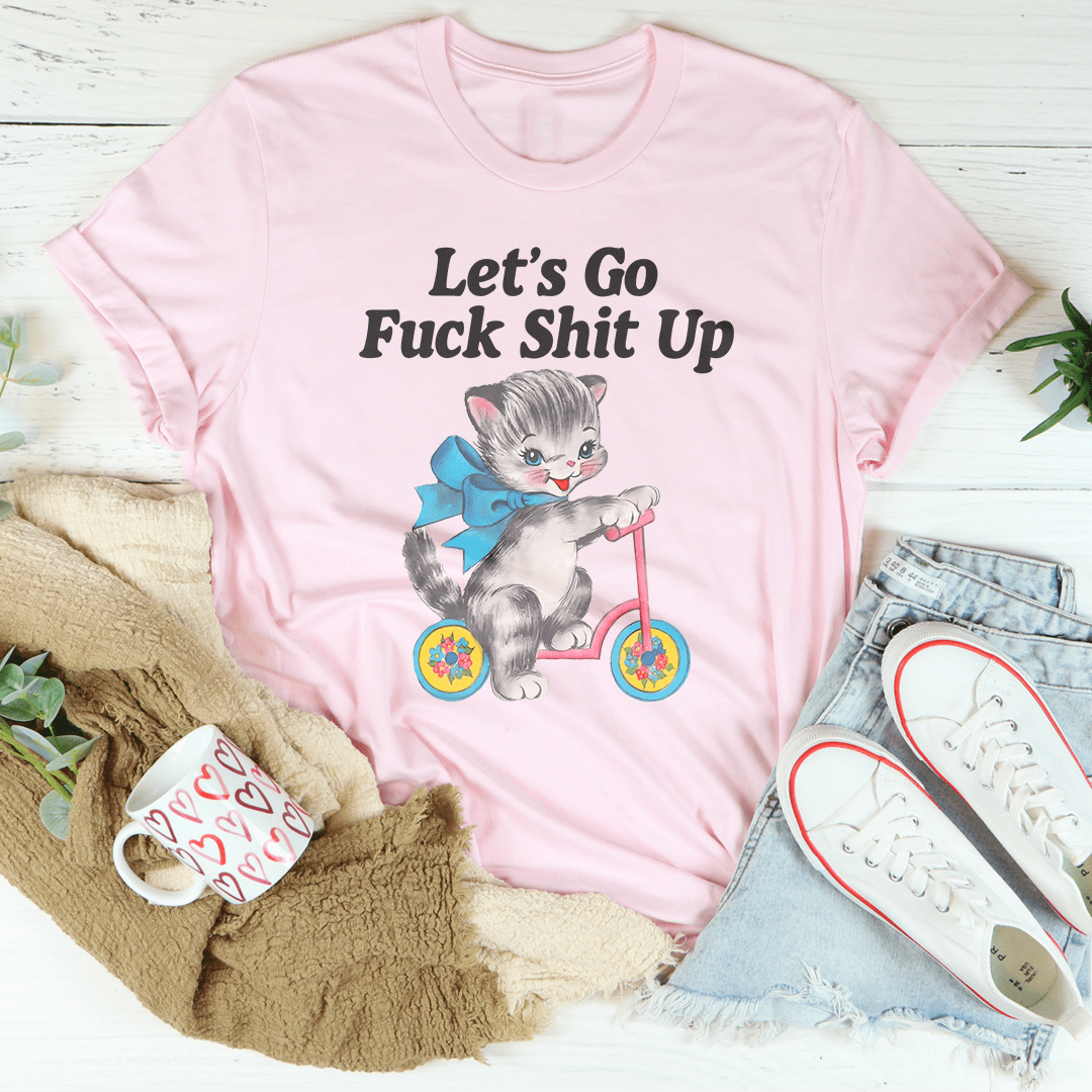 Let’s Go F* Shit Up Tee-1